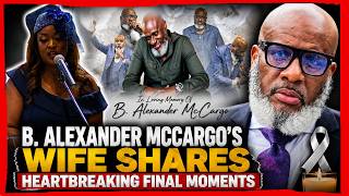 B. Alexander McCargo’s Wife Shares Heartbreaking Final Moments