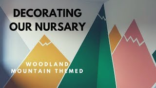 Decorating our Mountain, Woodland Themed Nursery!