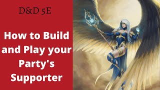 How to Build and Play a Great Support/Healer in D\u0026D 5e