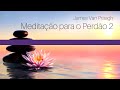 Meditação para o Perdão 2 - James Van Praagh