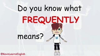 Do you know what FREQUENTLY means? --- Learn English with Kevin 😁😉 #learnenglish #funenglish