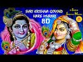 SHRI KRISHNA GOVIND HARE MURARI |  POPULAR KRISHNA BHAJAN - VERY BEAUTIFUL SONG [8D Audio]