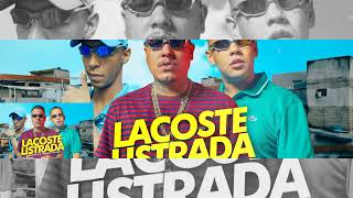 Lacoste Listrada -MC Kanhoto, MC Cassiano e MC Xang [DJ Faveliano].