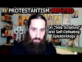 Reader Paul - Fatal Epistemology & The Evisceration of Protestantism