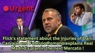 🚨Urgent: Flick’s statement about Carvajal and Romano explains Real Madrid’s plan in the Mercato !