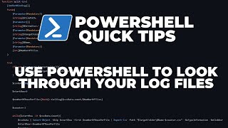 PowerShell Quick Tips : Use PowerShell to go through your log files