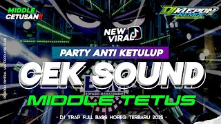 DJ CEK SOUND TERBARU 2025‼️ DJ TRAP MIDDLE CETUS ANTI KETULUP‼️| BASS HOREG • DJ KLEPON RMX