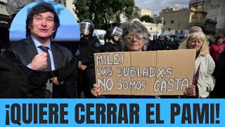 ¡¡ALERTA!! EL ESQUIZOFRÉNICO DE MILEI QUIERE CERRAR EL PAMI