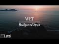 Wet : Ambient Lounge Relaxing Dreamy Background Music