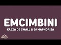 Kabza De Small, DJ Maphorisa, Aymos, Samthing Soweto, Mas Musiq, Myztro - eMcimbini (Lyrics)