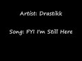 drastikk fyi i m still here