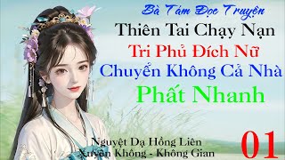 01: Thiên tai chạy nạn, Tri phủ đích nữ chuyển không cả nhà phất nhanh - Không Gian - Xuyên Không