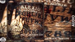 Alexio La Bestia - Te Vas A Morir Tu [Official Audio]