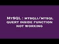 MySQL : mysqli/mysql query inside function not working
