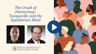 "The Crush of Democracy: Tocqueville and the Egalitarian Mind" with Richard Avramenko
