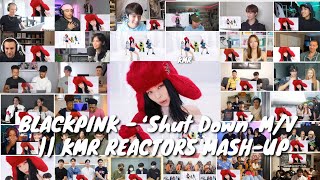 BLACKPINK - ‘Shut Down’ M/V  || KMR REACTORS MASH-UP