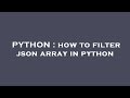 PYTHON : how to filter json array in python