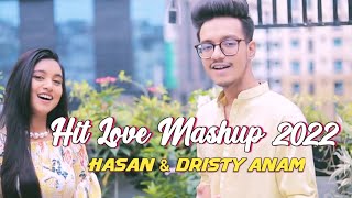Hit Love Mashup | Full Song | Hasan S lqbal | Dristy Anam | 2022