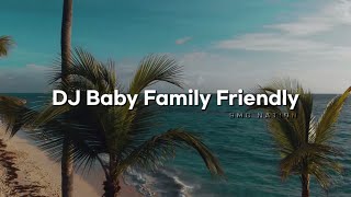 DJ Baby Family Friendly (Slow Remix)