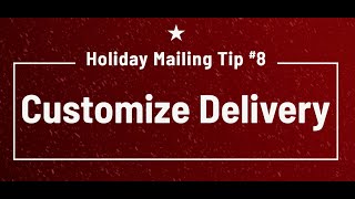 12 Holiday Mailing Tips #8: Customize Delivery
