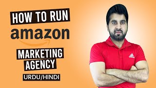 How to Run Amazon Marketing Agency? | Urdu/Hindi|