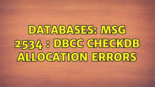 Databases: Msg 2534 : DBCC CHECKDB allocation errors