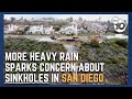 More heavy rain coming to San Diego sparks concern about sinkholes