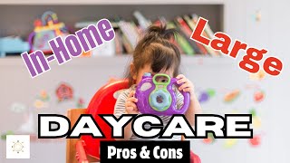 Large Daycare vs Small In-Home Daycare | Pros \u0026 Cons