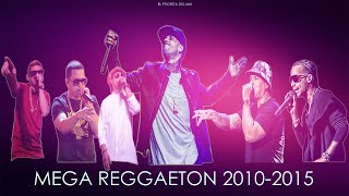 MEGA REGGAETON 2010 - 2015 | Las Mejores canciones