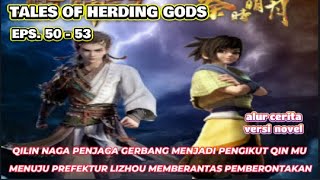 Tales Of Herding Gods Eps. 50-53  Qin Mu Dikirim Ke Prefektur Lizhao Untuk Menumpas Pemberontak