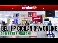 Beli HP cicilan 0% selama 24 bulan di website resmi erafone bisa beli iphone, samsung, xiaomi dll