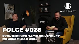 wie gesagt - Folge #028 – Im Gespräch mit Michael Brück über den Kampf um Dortmund