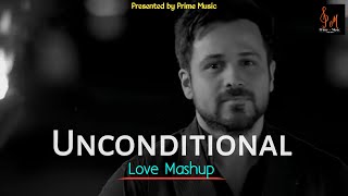 Unconditional Love Mashup 2022♥️| lofi Bollywood Music🎵 Prime Music  🎶