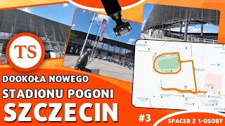 Szczecin #3 - Nowy stadion Pogoni - Spacer wirtualny dookoła stadionu - Walkingtour 4K 2024