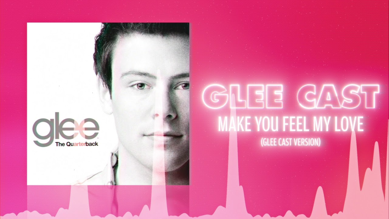 Glee Cast Make You Feel My Love