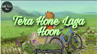 Tera Hone Laga Hoon 💕💕 Lofi music (Slow+Reverb)#lofi #lofimusic #terehonelagayahu #terahonelagahoon
