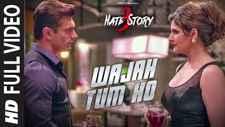WAJAH TUM HO Full Song | HATE STORY 3 Songs | Zareen Khan, Karan Singh Grover