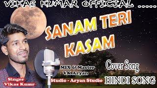 Sanam Teri Kasam -Unpluged Cover song -Singer- Vikas Kumar
