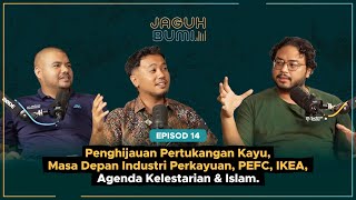 Penghijauan Pertukangan Kayu, Masa Depan Industri Perkayuan, PEFC, IKEA, Agenda Kelestarian & Islam.