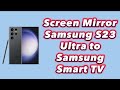 how to screen mirror Samsung Galaxy S23 Ultra to Samsung Smart TV