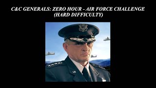 C\u0026C Generals: Zero Hour - Air Force Challenge - Hard Difficulty