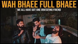 WAH BHAEE FULL BHAEE | Karachi Vynz Official