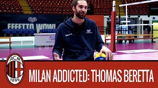 Milan Addicted: Thomas Beretta