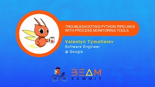 Troubleshooting Python pipelines with process monitoring tools - Beam Summit 2024