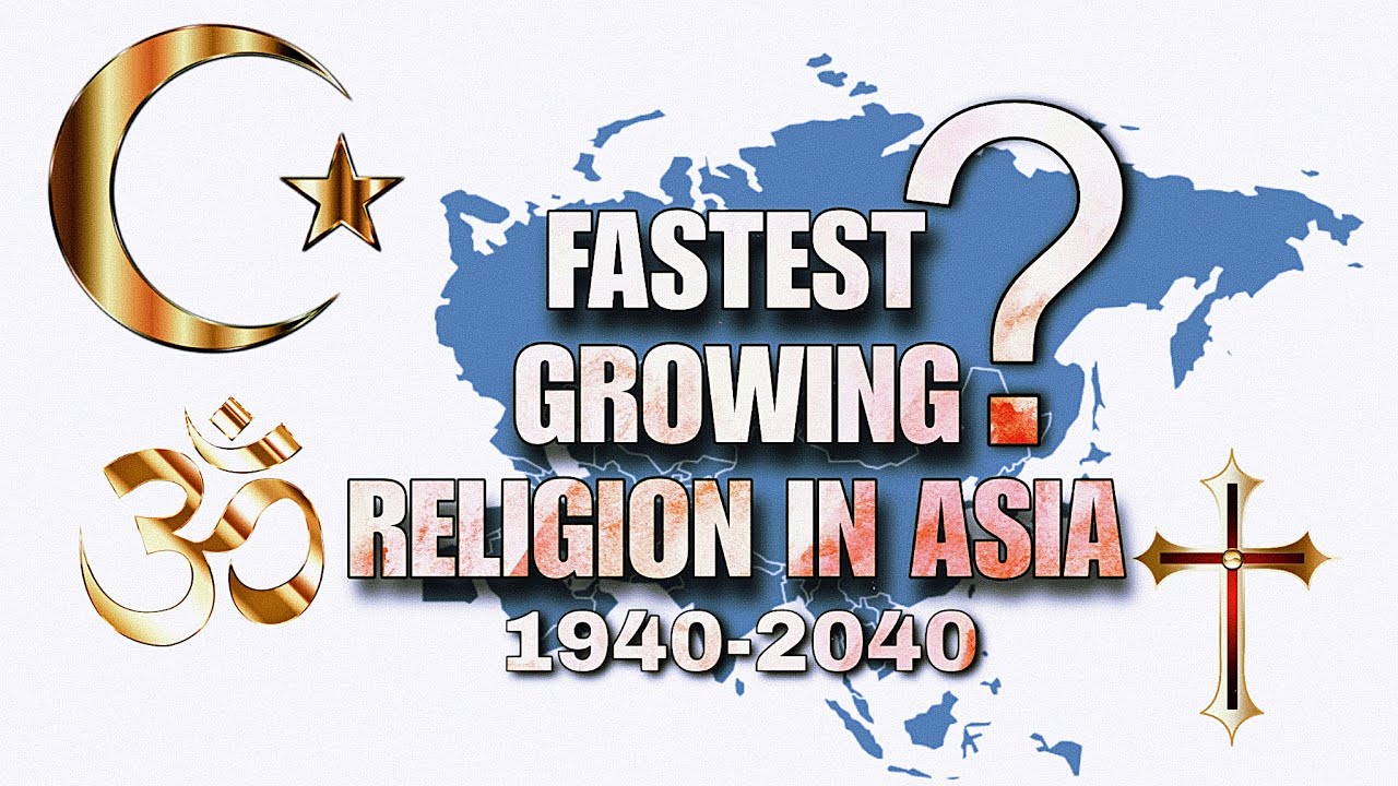 Fastest Growing Religion In Asia | Top Religions Growth In Asia From ...