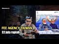 PENGHAPUSAN BIAYA FEE AGENSI TAIWAN 32 JUTA OLEH BP2MI DAN TETO | biaya ke taiwan