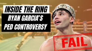 🥊 Inside the Ring: 👑 Ryan Garcia's PED Controversy. 🤯