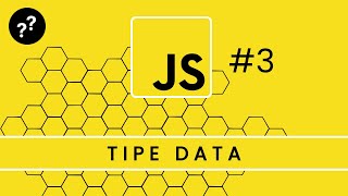 Tutorial JavaScript #3 - Tipe Data