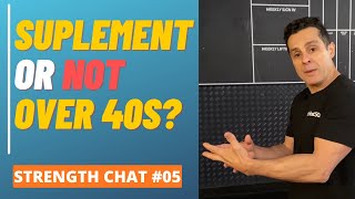 SUPPLEMENT OR NOT TO BECOME 2X STRONGER AND FEEL 10 YEARS YOUNGER OVER 40S?  | STRENGTH CHAT #05