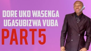 DORE UKO WASENGA UGASUBIZWA VUBA PART5